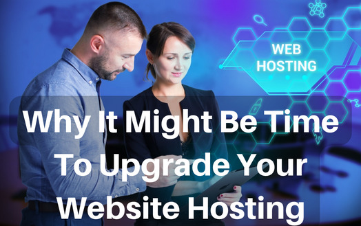 Why It Might Be Time To Upgrade Your Website Hosting